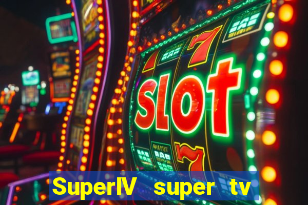 SuperIV super tv ao vivo super tv ao vivo - site para assistir tv ao