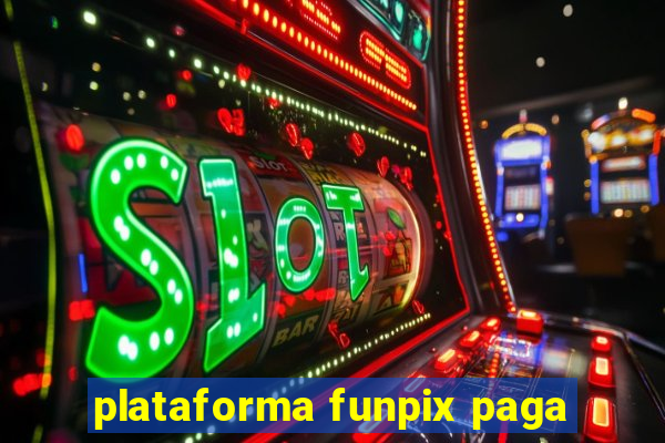 plataforma funpix paga