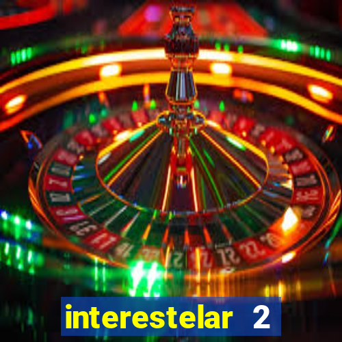 interestelar 2 operation terra 2040 onde assistir