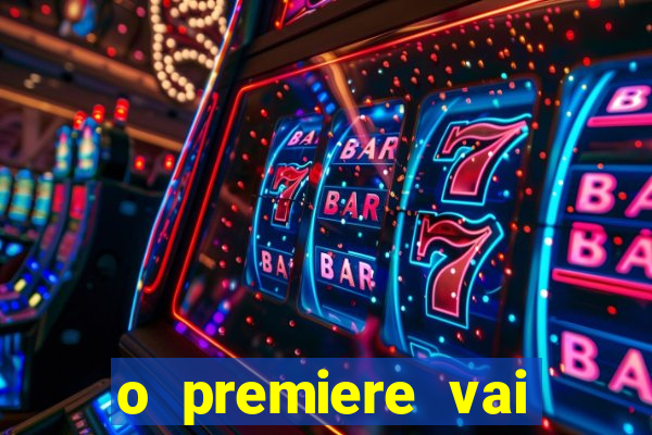 o premiere vai transmitir o jogo do flamengo hoje