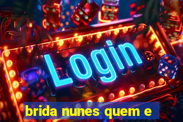 brida nunes quem e