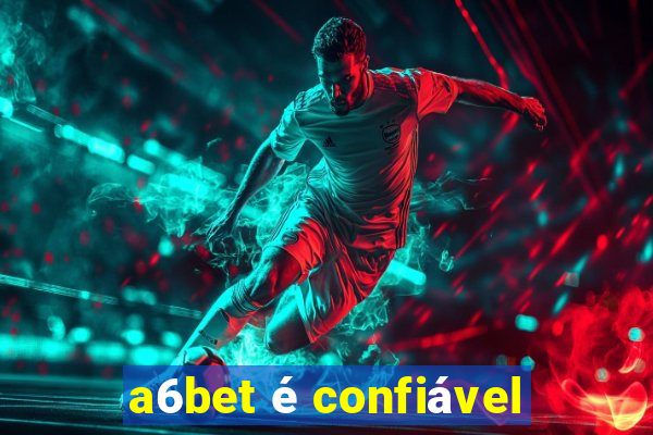 a6bet é confiável