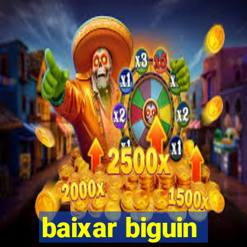 baixar biguin