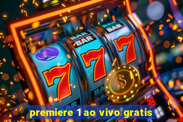 premiere 1 ao vivo gratis