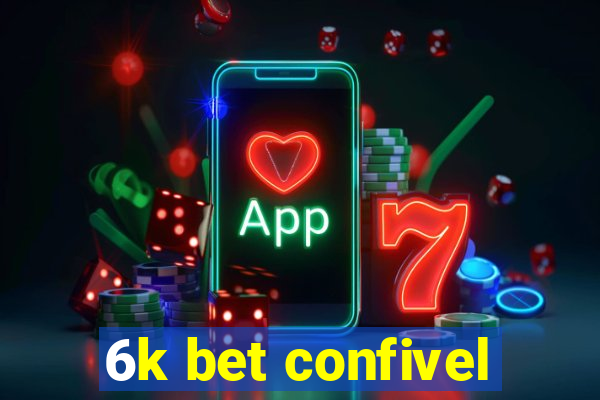 6k bet confivel