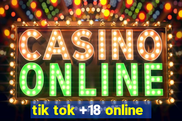 tik tok +18 online