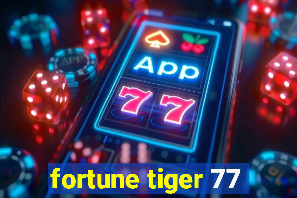 fortune tiger 77