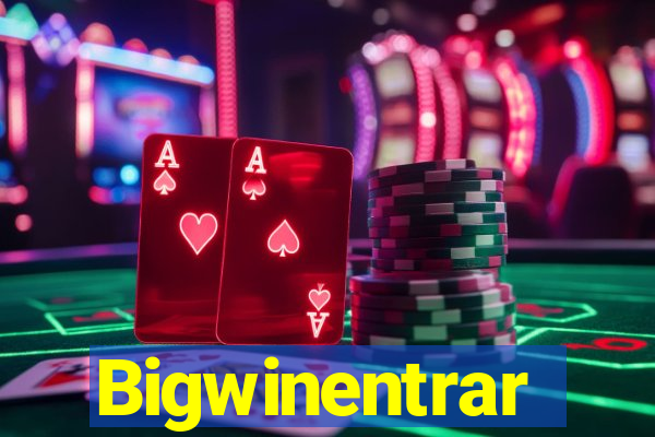Bigwinentrar