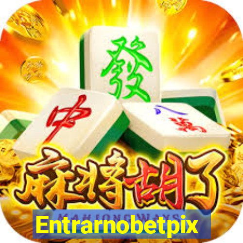 Entrarnobetpix