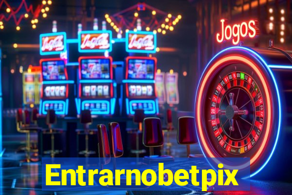 Entrarnobetpix