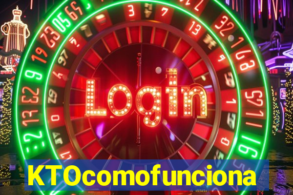 KTOcomofunciona