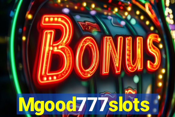 Mgood777slots