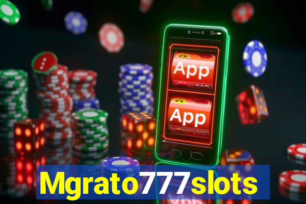 Mgrato777slots