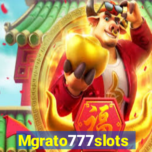Mgrato777slots