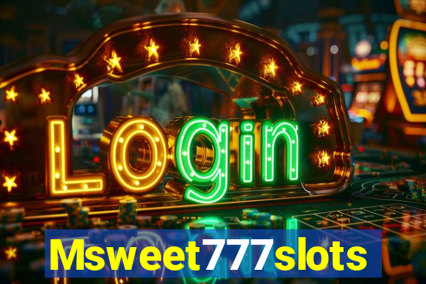 Msweet777slots