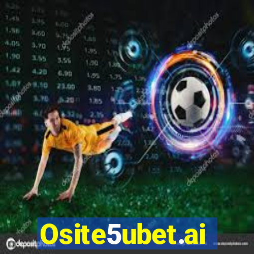 Osite5ubet.ai