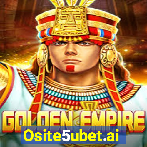 Osite5ubet.ai