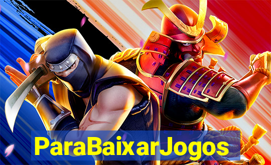 ParaBaixarJogos