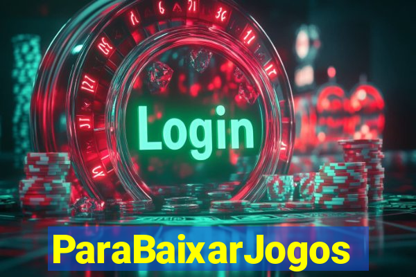 ParaBaixarJogos