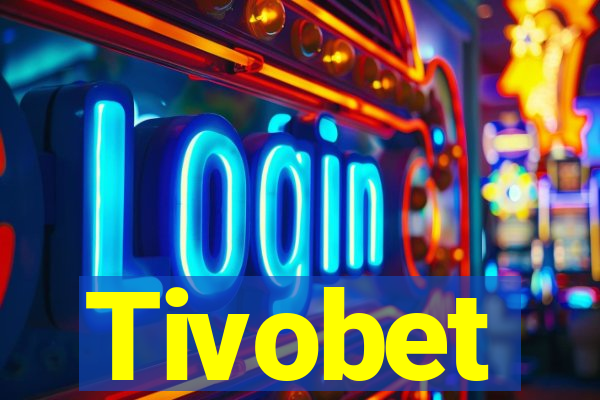 Tivobet