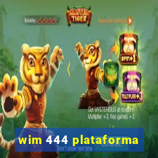 wim 444 plataforma