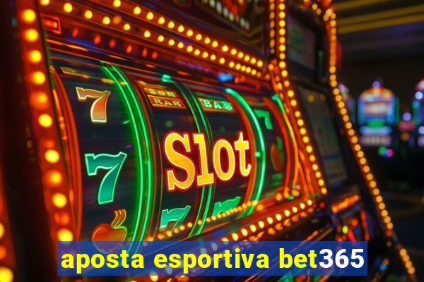 aposta esportiva bet365