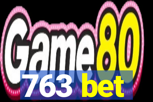 763 bet