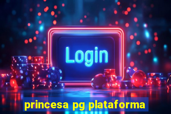 princesa pg plataforma