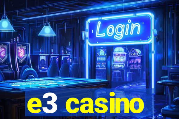 e3 casino