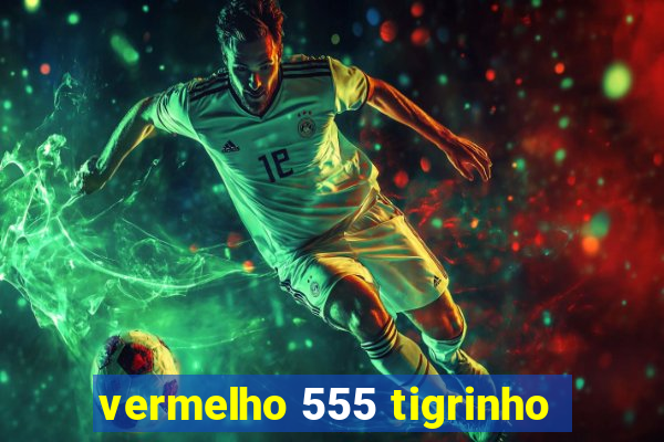 vermelho 555 tigrinho