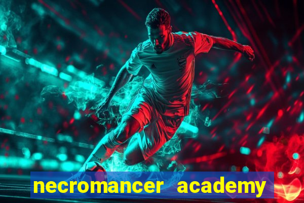 necromancer academy and the genius summoner 99