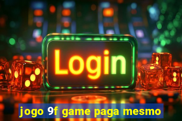 jogo 9f game paga mesmo