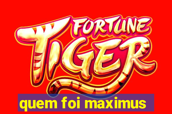 quem foi maximus