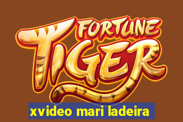 xvideo mari ladeira