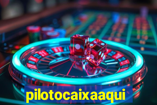 pilotocaixaaqui