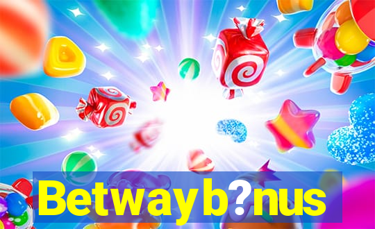 Betwayb?nus