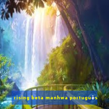 rising beta manhwa português