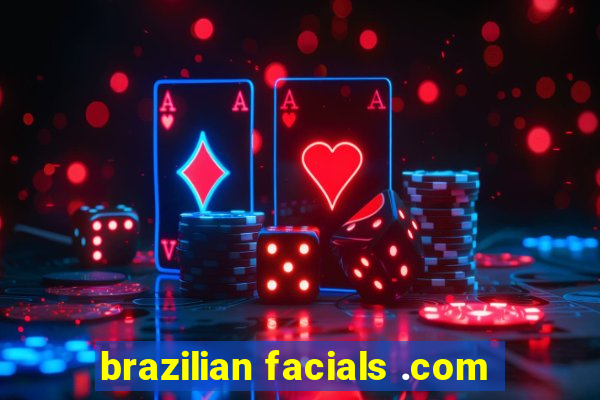 brazilian facials .com