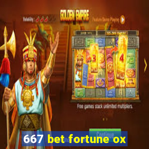 667 bet fortune ox