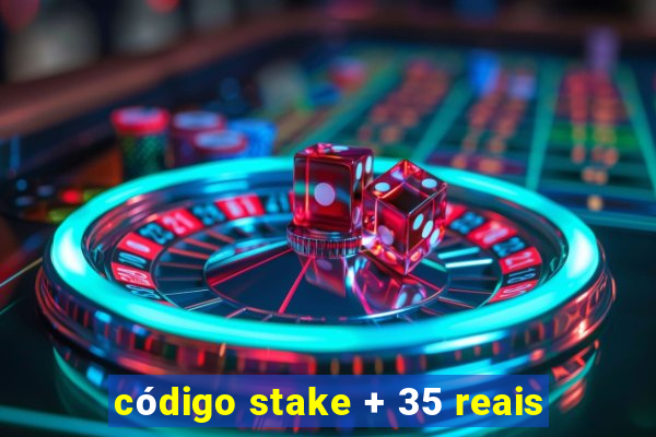 código stake + 35 reais