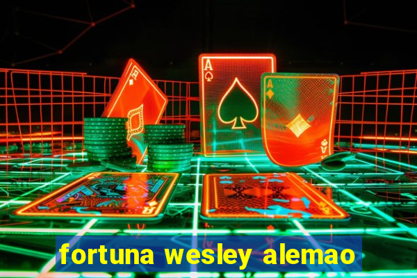 fortuna wesley alemao