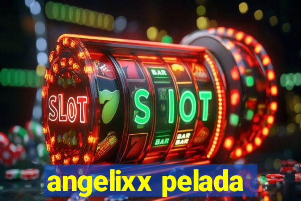 angelixx pelada
