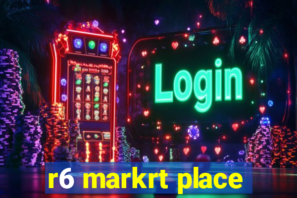 r6 markrt place