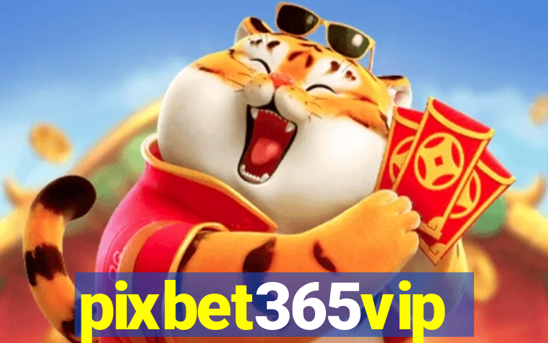 pixbet365vip