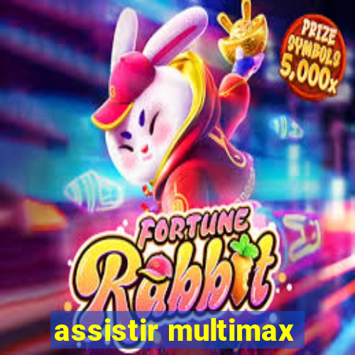 assistir multimax
