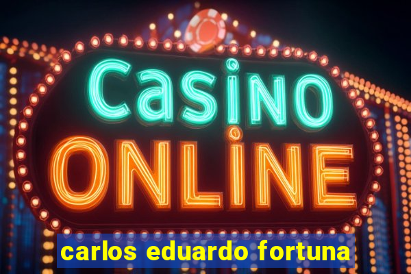 carlos eduardo fortuna