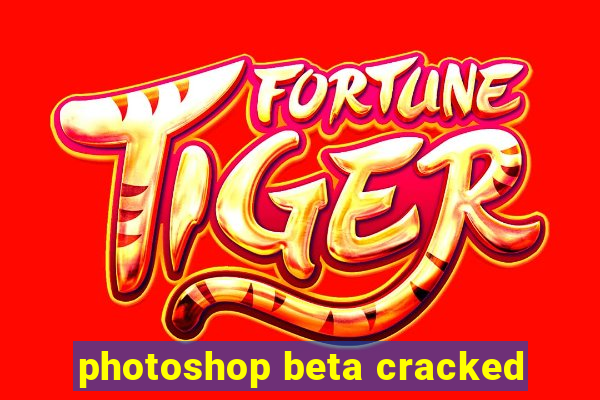 photoshop beta cracked