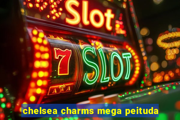 chelsea charms mega peituda