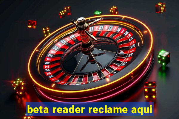 beta reader reclame aqui