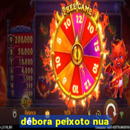 débora peixoto nua